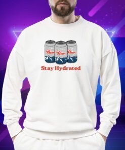 Stay Hydrated Beer Shirt