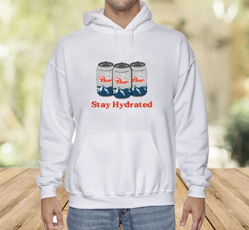 Stay Hydrated Beer Shirt