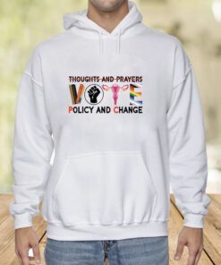 Thoughts And Prayers Vote Policy And Change Equality Rights Shirt