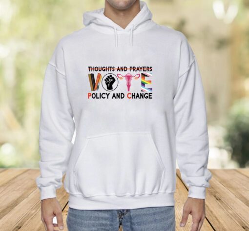 Thoughts And Prayers Vote Policy And Change Equality Rights Shirt