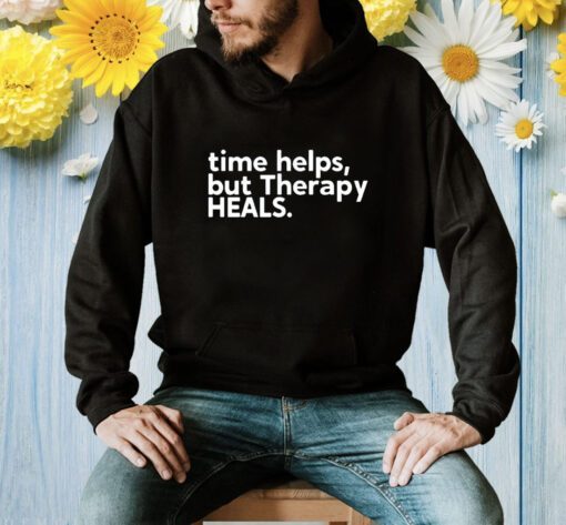 Time Helps But Therapy Heals Shirt