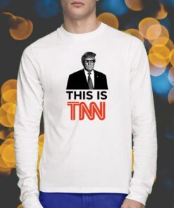 Trump This Is TNN Shirt