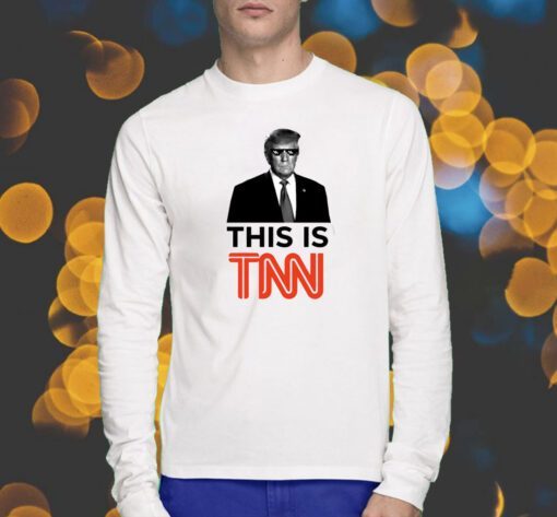 Trump This Is TNN Shirt