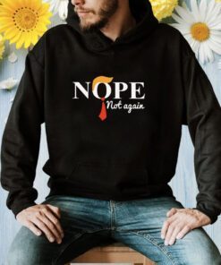 Trump nope not again shirt