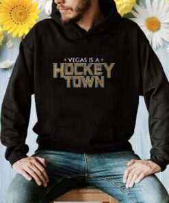 Vegas is a Hockey Town Las Vegas Hockey Shirt