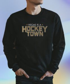 Vegas is a Hockey Town Las Vegas Hockey Shirt