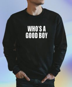 Who's A Good Boy Shirt