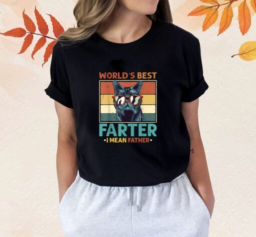 Worlds Best Farter I Mean Father Best Cat Dad Ever Shirt