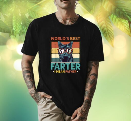 Worlds Best Farter I Mean Father Best Cat Dad Ever Shirt