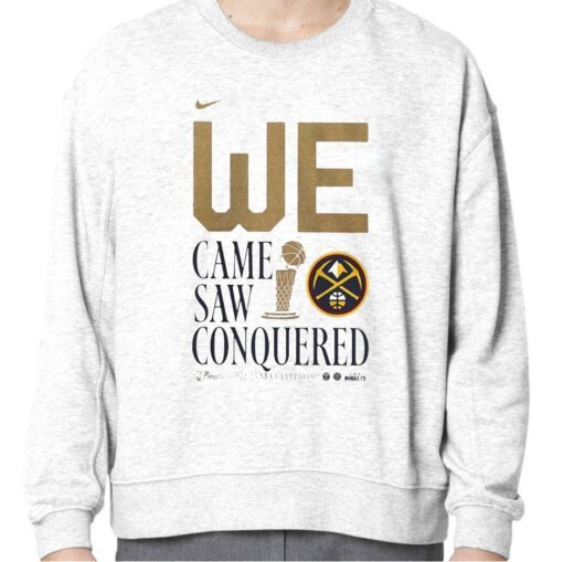 We Came Saw Conquered Denver Nuggets 2023 Nba Finals Champions Tee Shirt