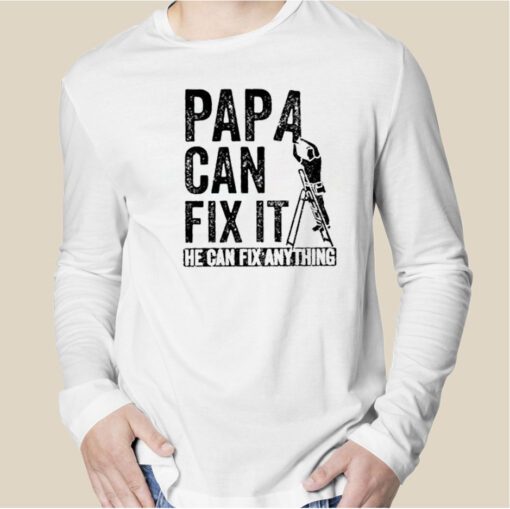 Papa Can Fix It He Can Fix Anything Official Shirt