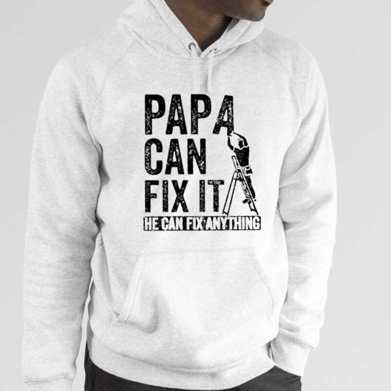 Papa Can Fix It He Can Fix Anything Official Shirt