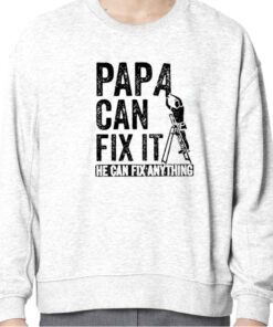 Papa Can Fix It He Can Fix Anything Official Shirt