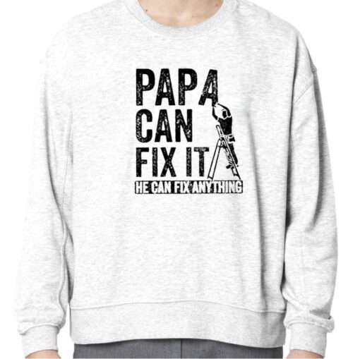 Papa Can Fix It He Can Fix Anything Official Shirt