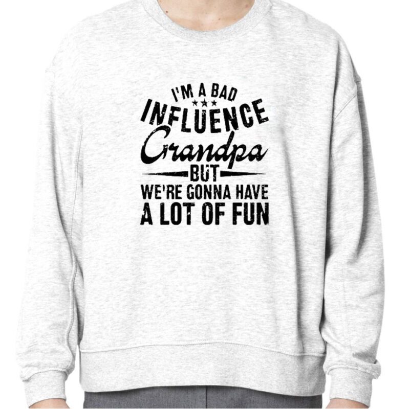 I’m A Bad Influence Grandpa But We’Re Gonna Have A Lot Of Fun Classic Shirt