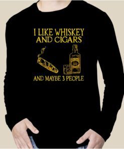 I Like Whiskey And Cigars And Maybe 3 People Official Shirt