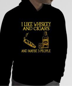 I Like Whiskey And Cigars And Maybe 3 People Official Shirt