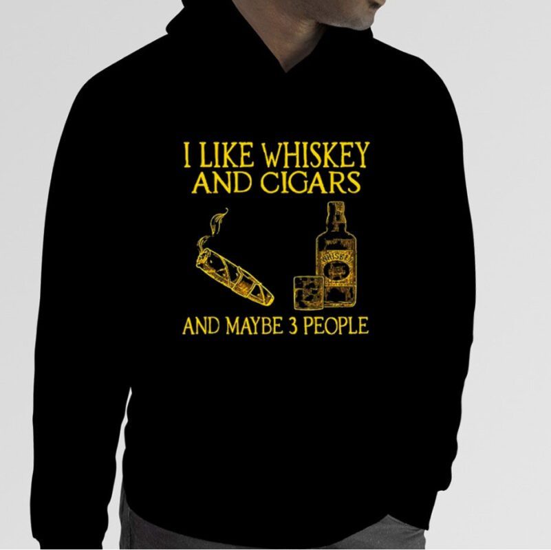 I Like Whiskey And Cigars And Maybe 3 People Official Shirt