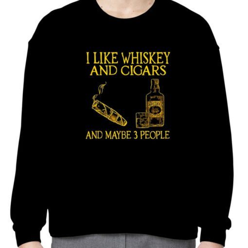 I Like Whiskey And Cigars And Maybe 3 People Official Shirt