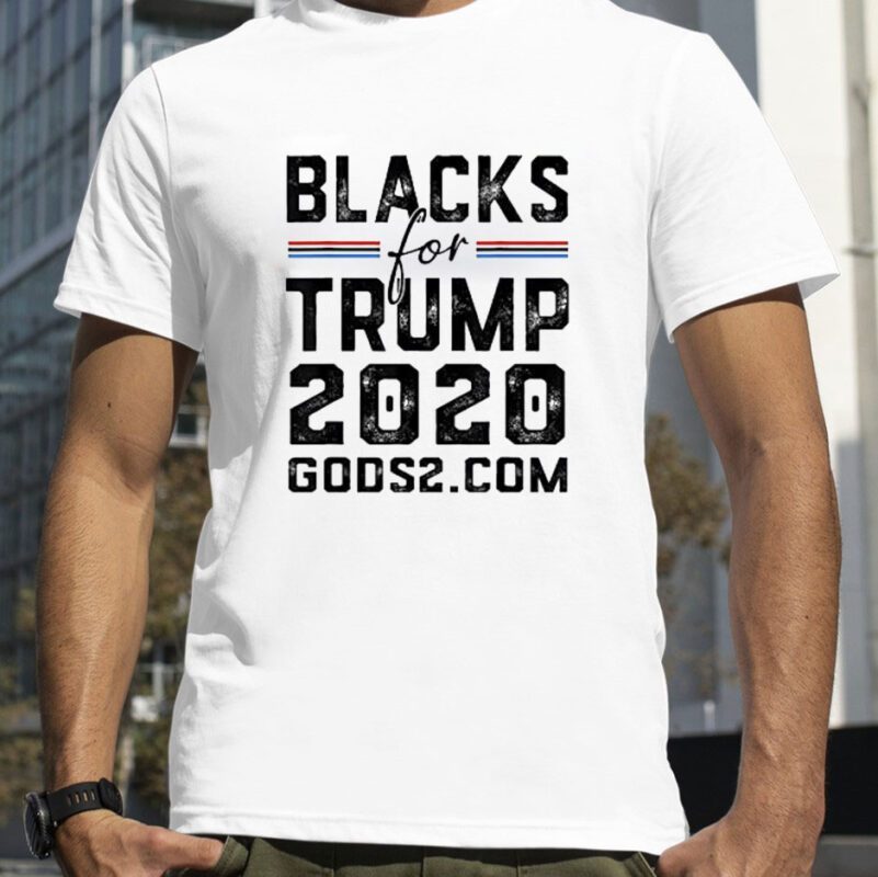 Blacks For Trump 2020 Blacks For Trump 2024 Gift Shirt