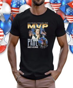 1776 Revolutionary War MVP Paul Revere Shirt