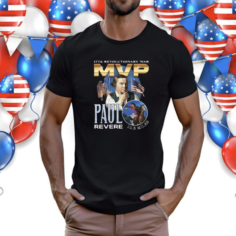 1776 Revolutionary War MVP Paul Revere Shirt