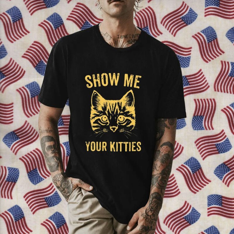 Cat Show Me Your Kitties 2023 Shirt