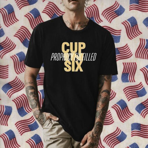 Cup In Six Prophecy Fulfilled Tee Shirt