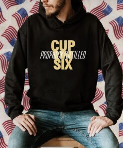 Cup In Six Prophecy Fulfilled Tee Shirt