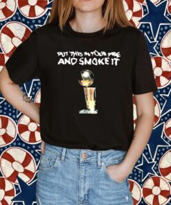 Parade Put This In Your Pipe And Smoke It 2023 Shirt