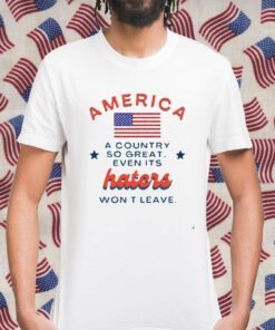 America A Country So Great Even Its Haters Won’t Leave Vintage Shirt