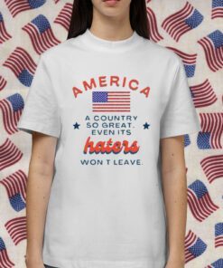 America A Country So Great Even Its Haters Won’t Leave Vintage Shirt