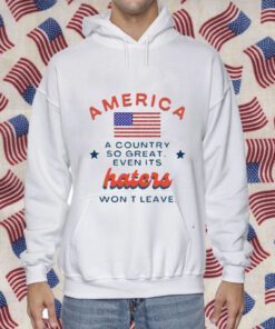 America A Country So Great Even Its Haters Won’t Leave Vintage Shirt