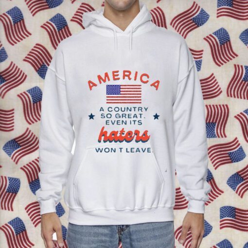 America A Country So Great Even Its Haters Won’t Leave Vintage Shirt