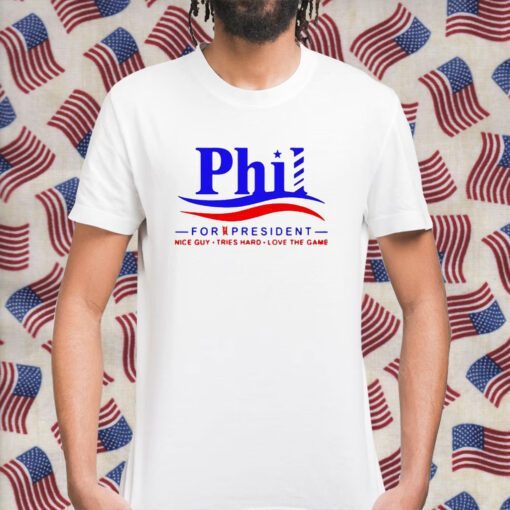 Phil For President Nice Guy Tries Hard Love The Game Retro Shirt