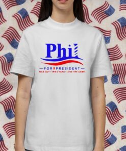 Phil For President Nice Guy Tries Hard Love The Game Retro Shirt