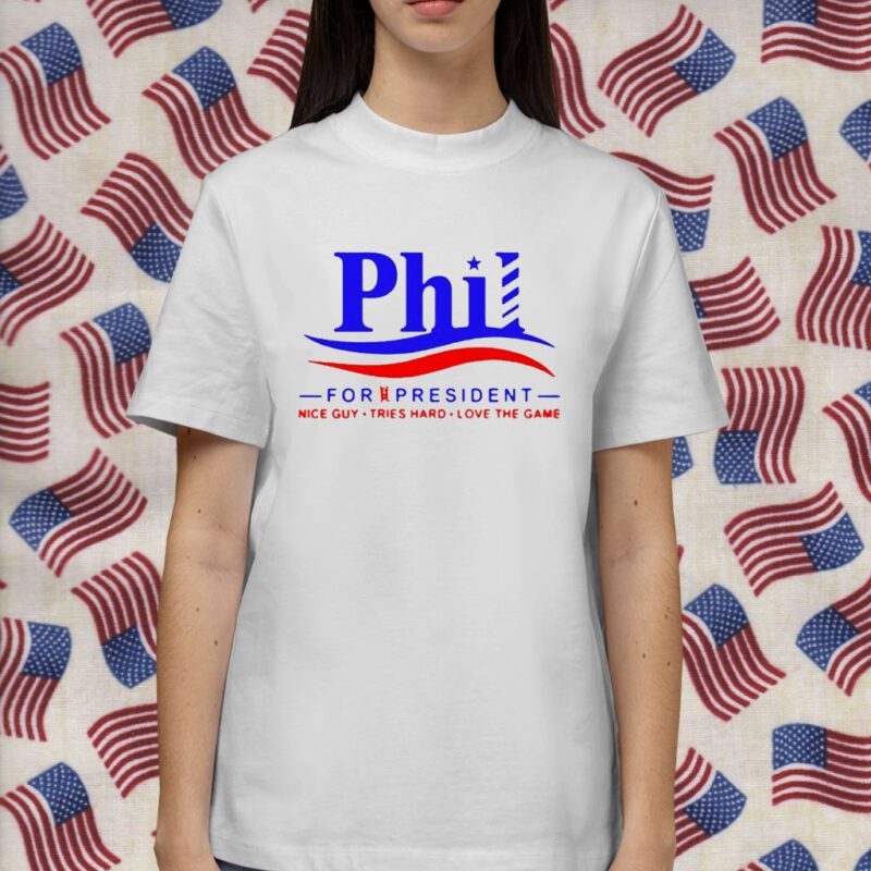 Phil For President Nice Guy Tries Hard Love The Game Retro Shirt