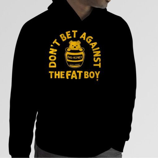 DON'T BET AGAINST THE FAT BOY 2023 SHIRT