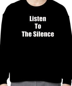 Listen To The Silence Shirts