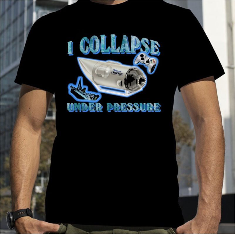 I Collapse Under Pressure Oceangate 2023 Shirt