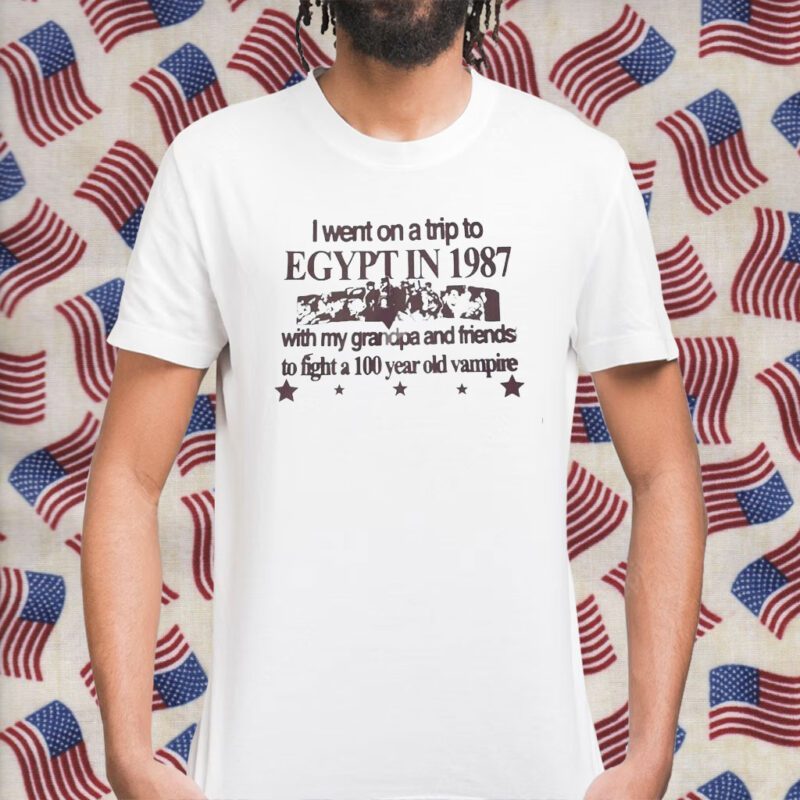 I Went On A Trip To Egypt In 1987 T-Shirt