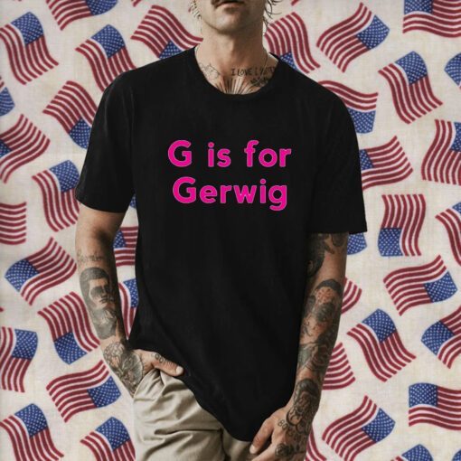 G is For Gerwig T-Shirt