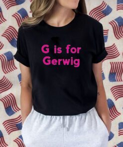 G is For Gerwig T-Shirt