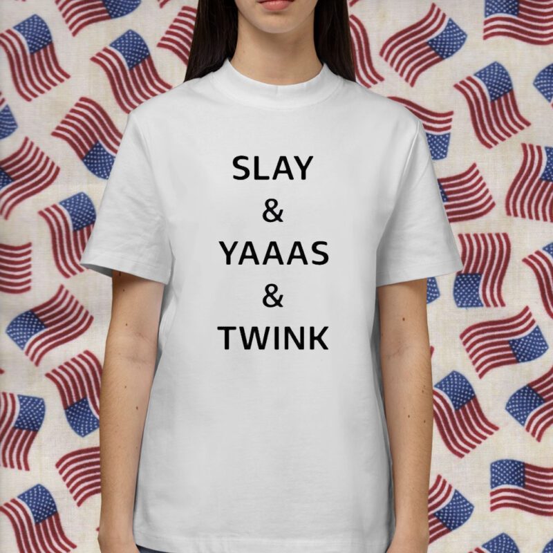 Slay Yaaas Twink T-Shirt