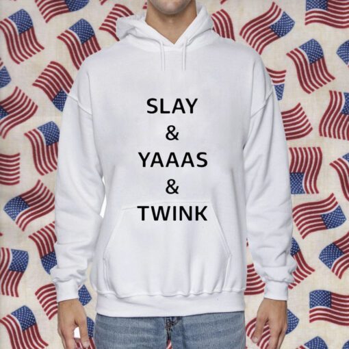 Slay Yaaas Twink T-Shirt