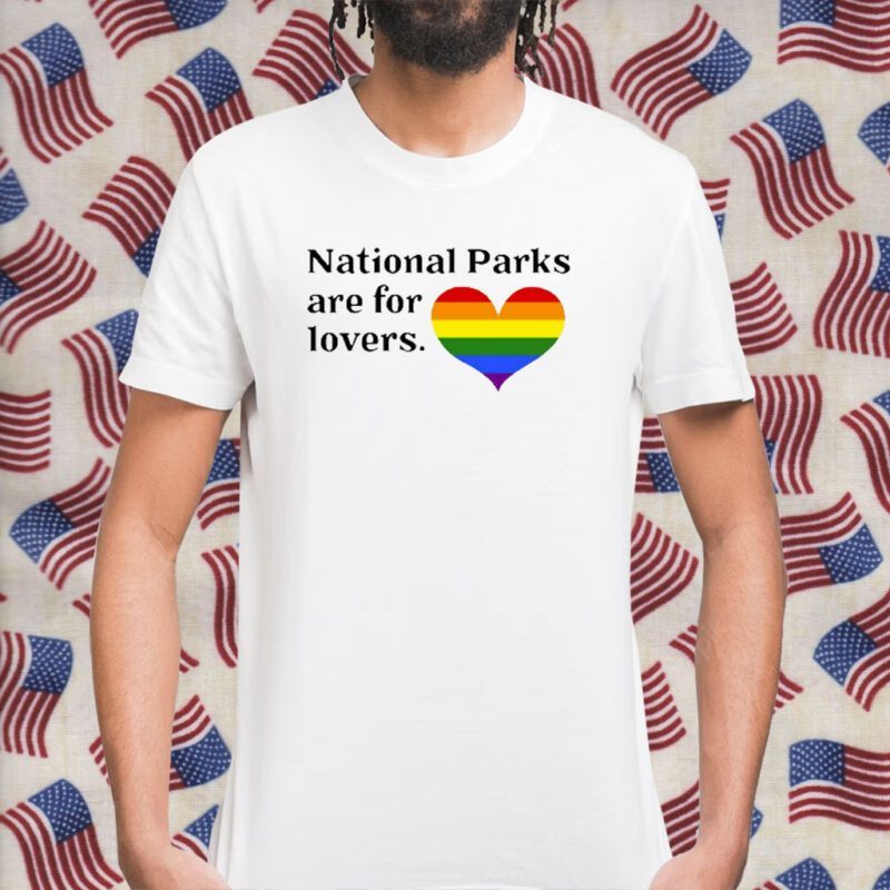 Parks Project National Parks Are For Lovers Gift T-Shirt