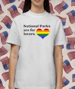 Parks Project National Parks Are For Lovers Gift T-Shirt