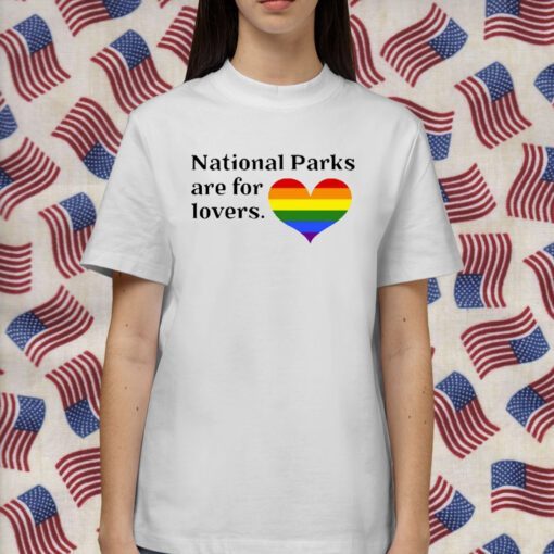 Parks Project National Parks Are For Lovers Gift T-Shirt