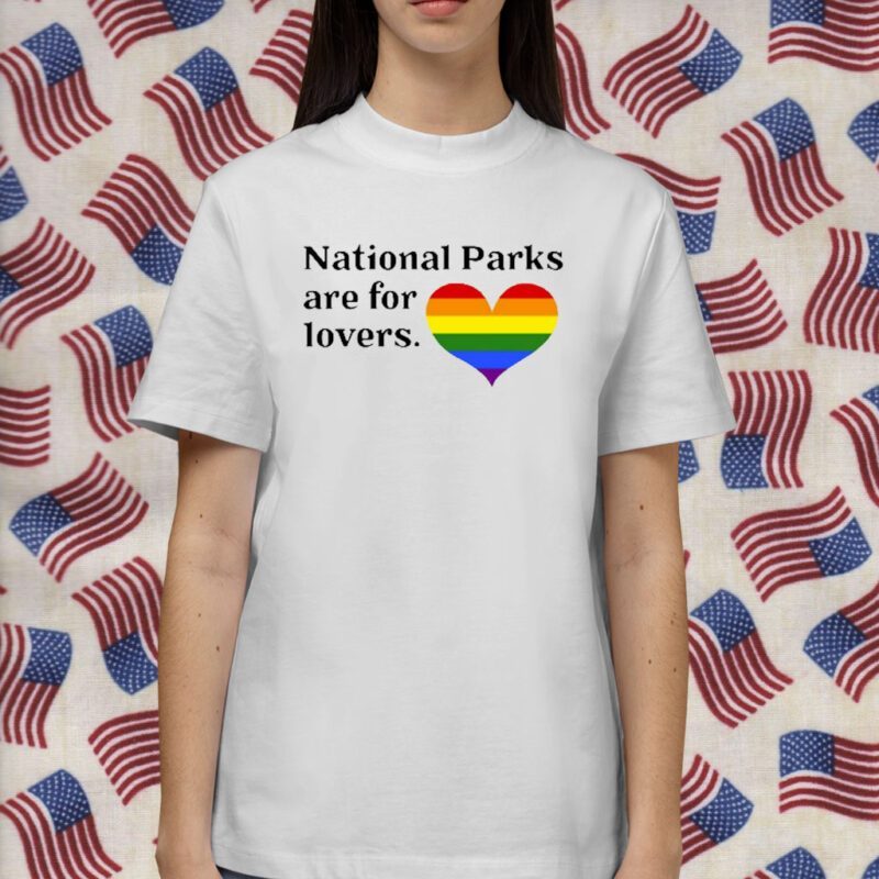 Parks Project National Parks Are For Lovers Gift T-Shirt