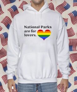 Parks Project National Parks Are For Lovers Gift T-Shirt